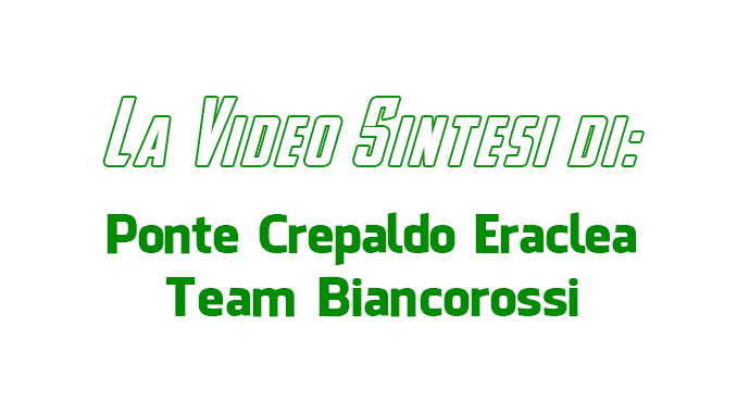 Video: Ponte cRepaldo Eraclea - Team Biancorossi