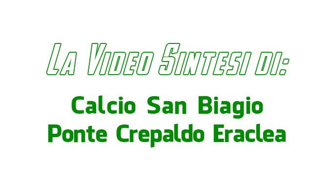 Video sintesi: Calcio San Biagio - Ponte Crepaldo Eraclea